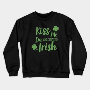 Kiss me i am vaccinated irish Crewneck Sweatshirt